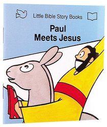 Paul Meets Jesus (Little Bible Story Books Series) Paul Meets Jesus (Little Bible Story Books Series)